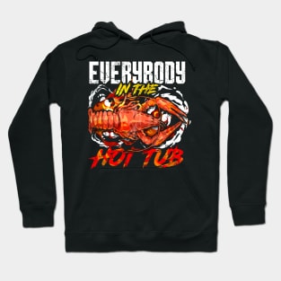 Crawfish Boil Everybody In The Hot Tub Funny Humor Hoodie